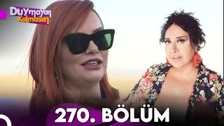 Duymayan Kalmasın 270.Bölüm