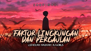 Faktor Lingkungan Dan Pergaulan | Ustadzah Halimah Alaydrus | Saksimaji