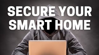 Smart Home Security for beginners - How to not get hacked