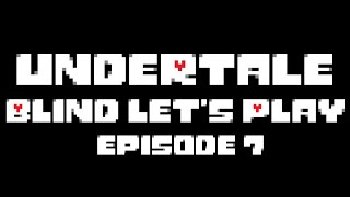 Undertale Blind Let's Play (#7) - Legendary Artifact