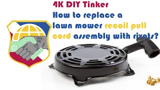 4K DIY How to replace a lawn mower recoil pull cord assembly with rivet fastener - Briggs Stratton