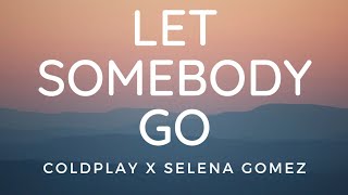 Coldplay X Selena Gomez - Let Somebody Go (Lyric Video)