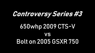 Controversy Series #3: 650whp 2009 CTS-V vs Bolt-on 2005 GSXR 750