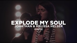 Jonathan & Melissa Helser - Explode My Soul [subtitulado en español]