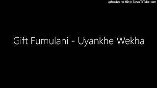 Gift Fumulani - Uyankhe Wekha