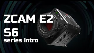 ZCam E2 S6 Series Intro 2024