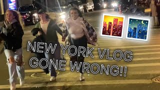 NEW YORK VLOG (GONE WRONG)