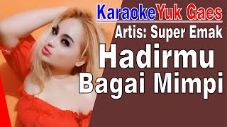 HADIRMU BAGAI MIMPI ~ KARAOKE YUK BARENG ARTIS SUPER EMAK