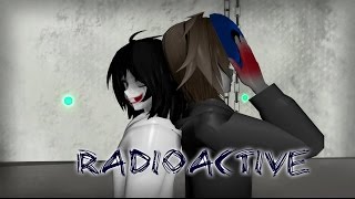 Radioactive【Eyesless Jack & Jeff The Killer】