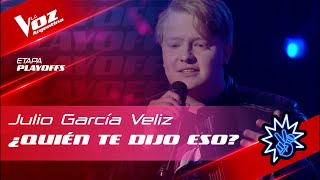 #TeamMontaner - Julio García Veliz - "¿Quién te dijo eso?" - Playoffs - La Voz Argentina 2022