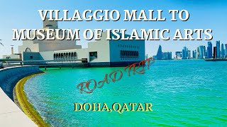 VILLAGGIO MALL TO MUSEUM OF ISLAMIC ARTS ROAD TRIP // DOHA //QATAR.