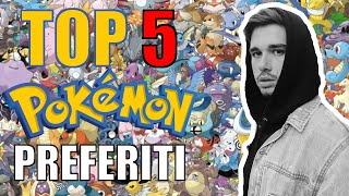 TOP 5 Pokémon preferiti (di tutte le generazioni)