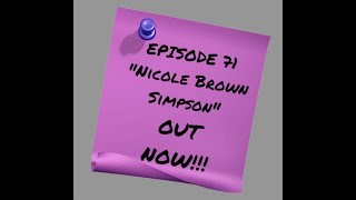 Episode 71: Nicole Brown Simpson