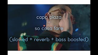 capo plaza - so cosa fare (slowed + reverb + bass boosted)