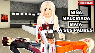 NIÑA MALCRIADA MATA A SUS PADRES en ROBLOX BROOKHAVEN RP - LARA ROBLOX