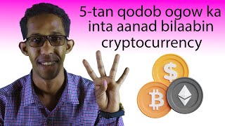 5-tan Qodob ogow Ka Hor inta aanad Bilaabin Lacagaha cryptocurrency inad Ka Shaqaysato