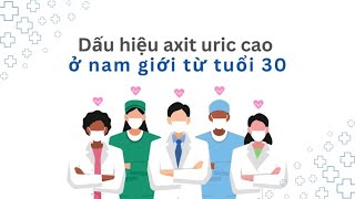 Dấu hiệu axit uric cao ở nam giới từ tuổi 30 | Báo Lao Động