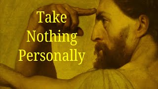 The Liberating Habit of NOT TAKING EVERYTHING PERSONALLY (don't take it personal)