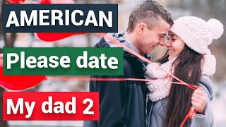 Bài 18 - Please date my dad (Hãy hẹn hò với bố của tôi) Phần 2 | American English Communication