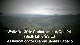 Waltz No. 30 in C-sharp minor, Op. 124 - A Dedication for Gianne James Cabello