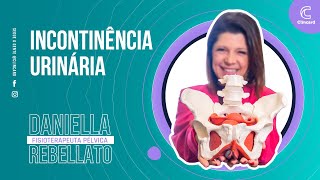 INCONTINÊNCIA URINÁRIA | Dra. Daniella Rebellato