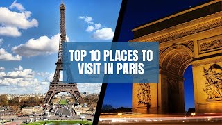 Top 10  places to  visit in Paris