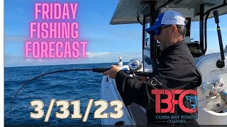 Friday Fishing Forecast for 3/31/23!