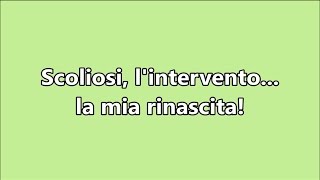 Scoliosi, l'intervento... la mia rinascita! - Scoliosis Surgery