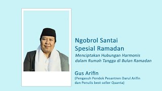 Menciptakan Hubungan Harmonis  dalam Rumah Tangga di Bulan Ramadan bersama Gus Arifin