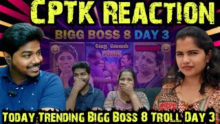 Bigg Boss 8 Troll Day 3 | CPTK Reaction | #biggboss8tamil @TodayTrending #cptk