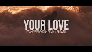 RY X - Your Love (Frank Wiedemann Remix / Slowed)