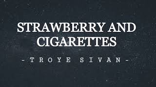 Strawberry and Cigarettes - Troye Sivan (Lyric Video)