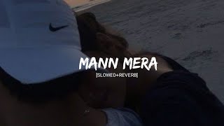 Mann Mera [Slowed + Reverb]