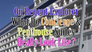 What Does a Regent Explorer Concierge and Penthouse Suite Really Look Like