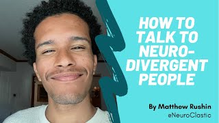 How to talk to Neurodivergent People with Matthew Rushin NeuroClastic