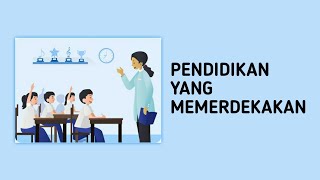 Pendidikan Yang Memerdekakan