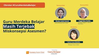 Obrolan Guru Merdeka Belajar : Guru Merdeka Belajar, Masih Terjebak Miskonsepsi Asesmen?