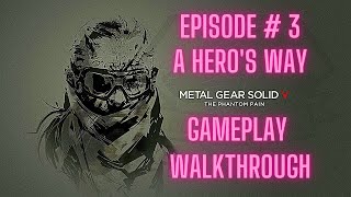 METAL GEAR SOLID V The Phantom Pain Episode#3 [A Hero's Way]