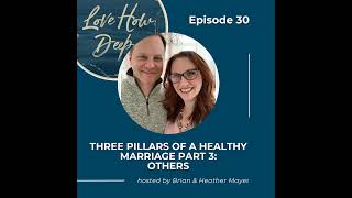 30: Three Pillars of a Healthy Marriage Part 3 - Others