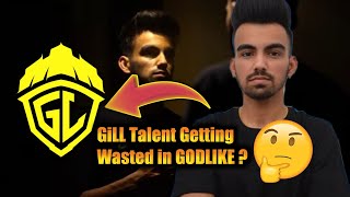 GiLL Talent is Getting wasted in GodLike ?🥵