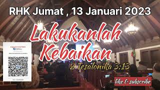 RHK Jumat, 13 Januari 2023/ Lakukanlah Kebaikan/ 2 Tesalonika 3:13