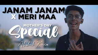 MOTHER'S DAY SPECIAL | JANAM JANAM X MERI MAA | MEDLEY | ALI SHAH KARIM