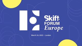 Skift Forum Europe 2022