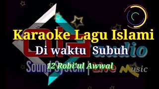 Di Waktu Subuh - 12 Robi'ul awwal - karaoke ( lagu lomba antar madrasah )