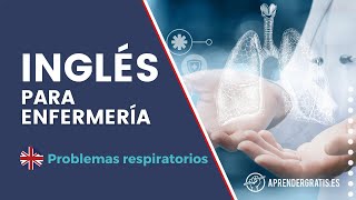 INGLÉS para ENFERMERÍA | Vocabulario Problemas respiratorios en inglés.