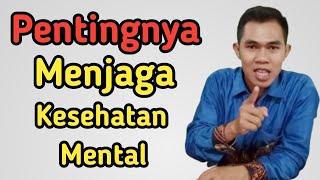 Pentingnya Menjaga Kesehatan Mental || Kesehatan Mental