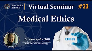 Medical Ethics Virtual Seminar | Dr. Abnet Ayalew (MD) | Blue Health Ethiopia