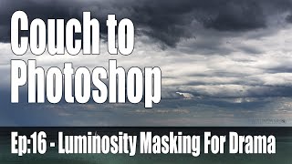 Couch to Photoshop: Episode 16 Luminosity Masking For Landscape Drama