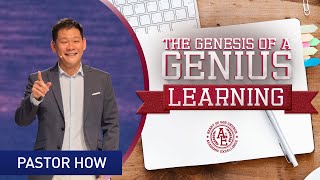 Genesis of a Genius: Learning | Pastor How (Pastor Tan Seow How)