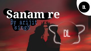 Sanam re by arijit singh || music vedio by DL beats 🎶 #2024